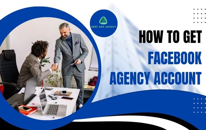 How to get Facebook agency account? The Complete Guide
