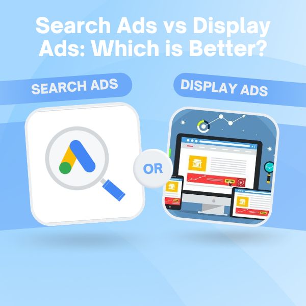 Search Ads vs Display Ads: Which is Better?