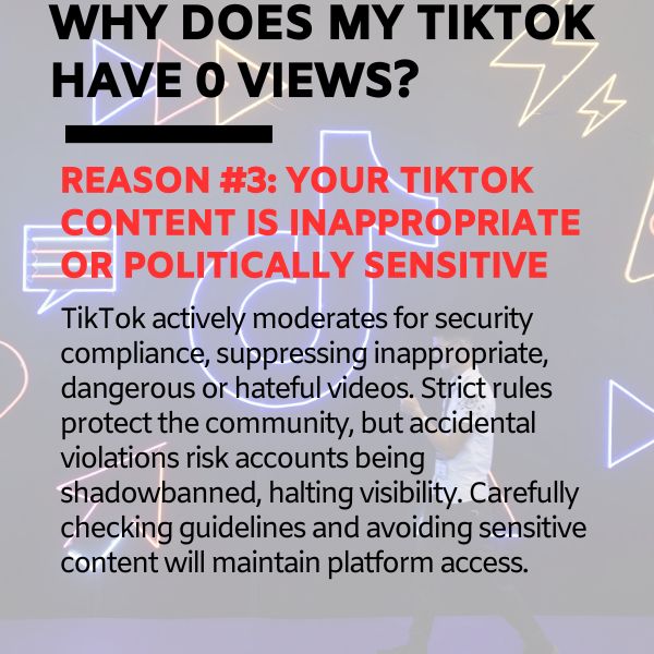 TikTok zero views due to Your TikTok content being inappropriate or politically sensitive