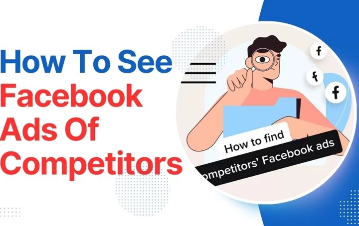 How To See Facebook Ads Of Competitors In 2024