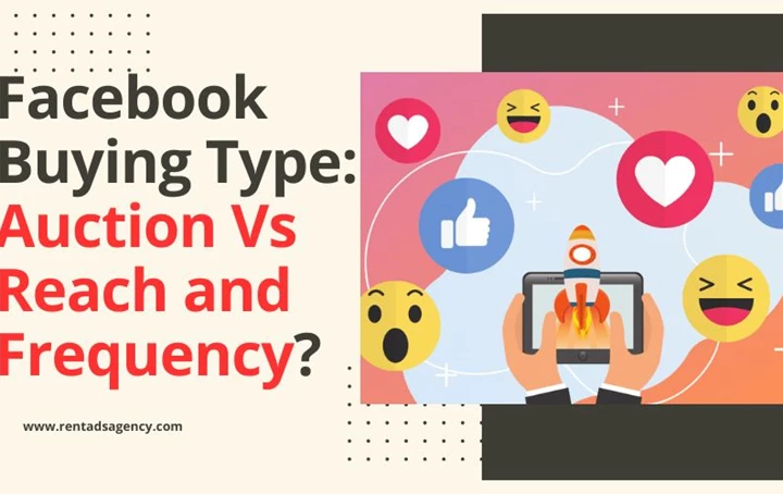 Facebook Buying Type: Auction Vs Reach and Frequency