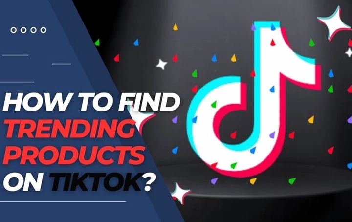How To Find Trending Products On TikTok In 2024?