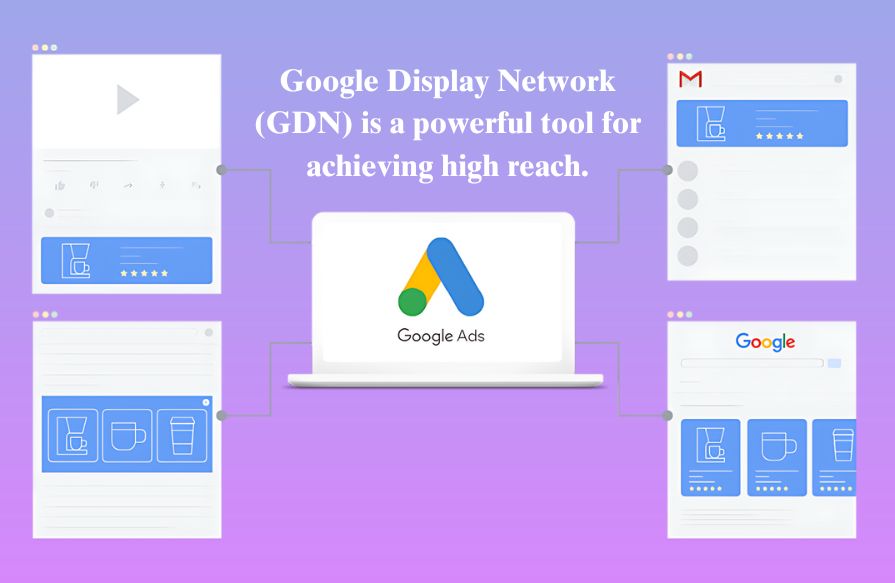 Google Display Network (GDN) is a powerful tool for achieving high reach